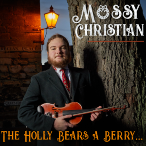 The Holly Bears a Berry – Mossy Christian (download)