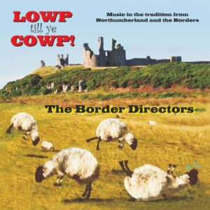 The Border Directors – Lowp till ye Cowp