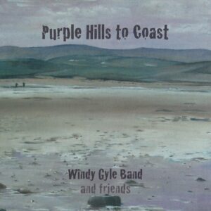 Windy Gyle Band – Purple Hills to Coast